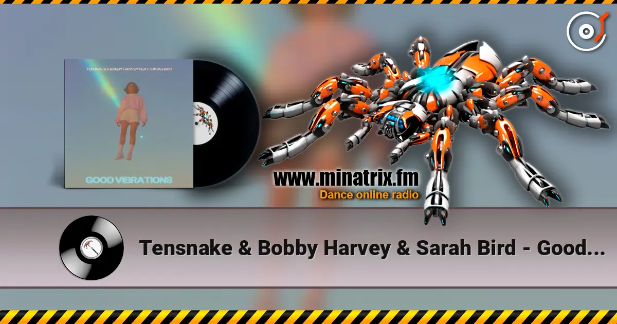 Tensnake & Bobby Harvey & Sarah Bird - Good Vibrations listen online in high quality | Minatrix.FM