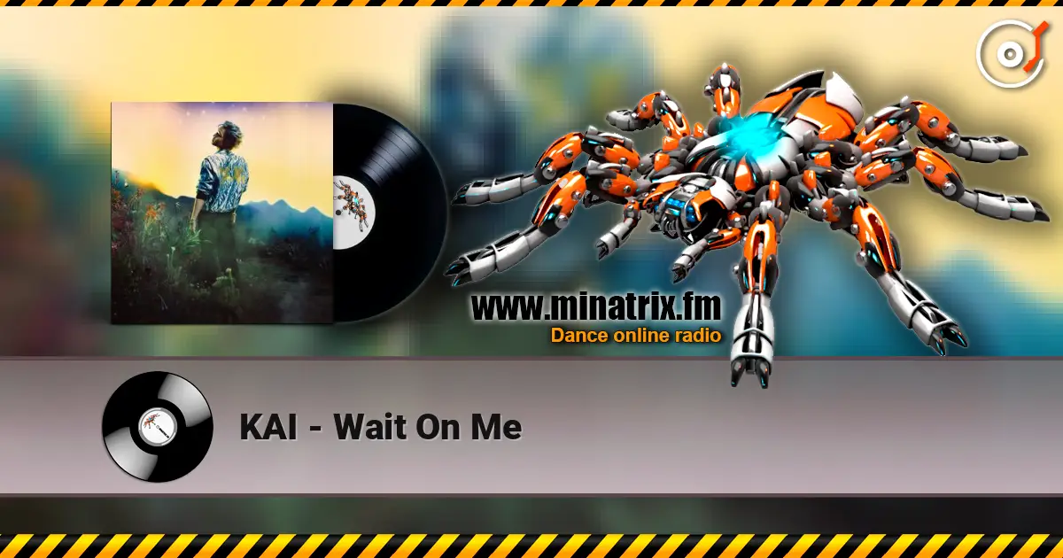 KAI - Wait On Me listen online in high quality | Minatrix.FM