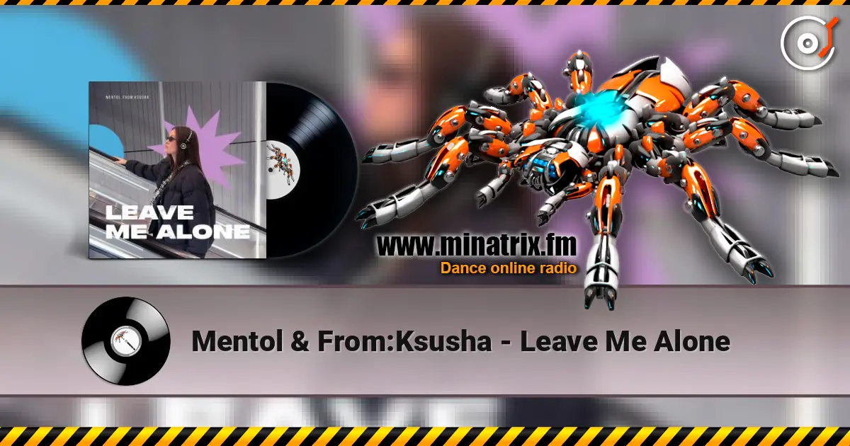 Mentol & From:Ksusha - Leave Me Alone listen online in high quality | Minatrix.FM