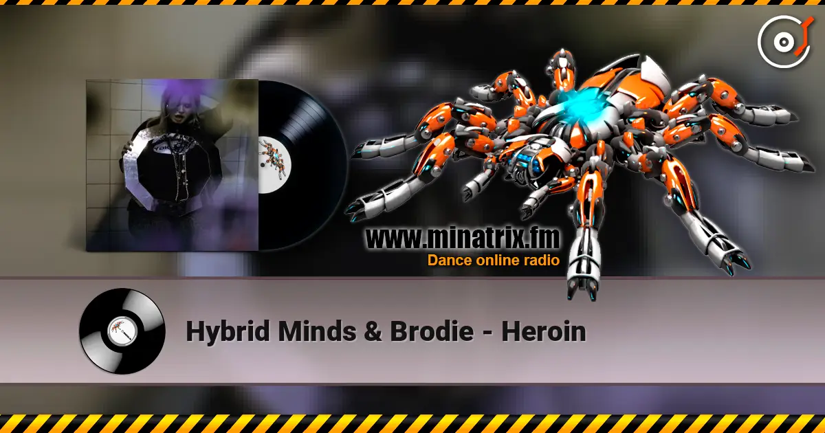 Hybrid Minds & Brodie - Heroin listen online in high quality | Minatrix.FM