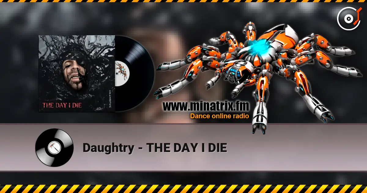 Daughtry - THE DAY I DIE listen online in high quality | Minatrix.FM