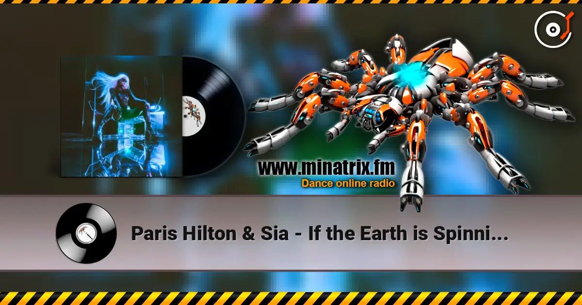 Paris Hilton & Sia - If the Earth is Spinning (James Hurr & Karsten Sollors Remix) listen online in high quality | Minatrix.FM