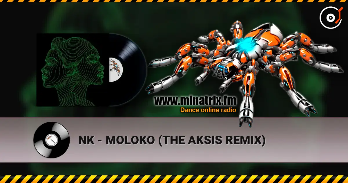 NK - MOLOKO (THE AKSIS REMIX) listen online in high quality | Minatrix.FM