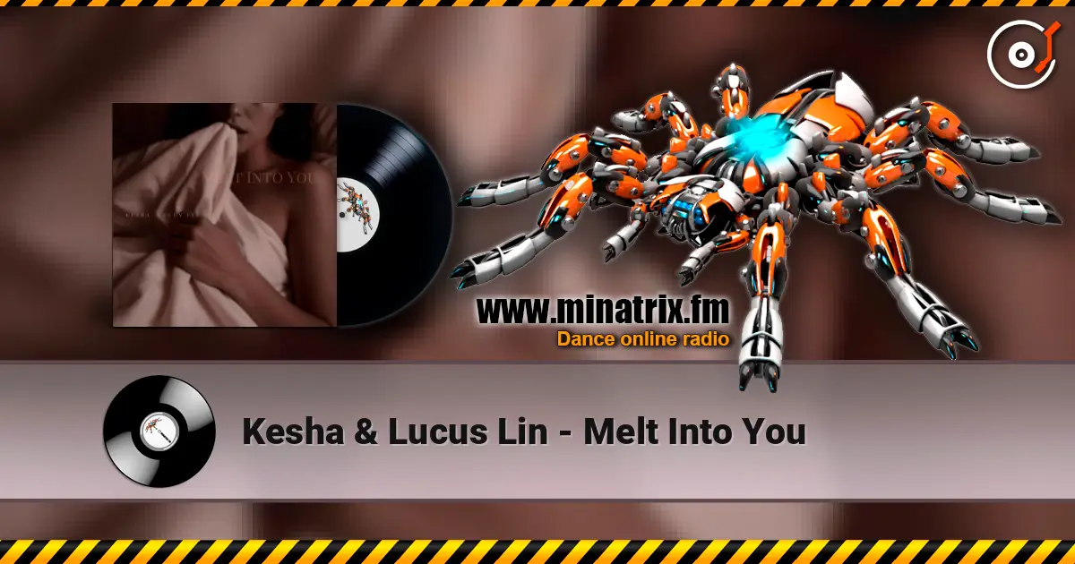Kesha & Lucus Lin - Melt Into You listen online in high quality | Minatrix.FM