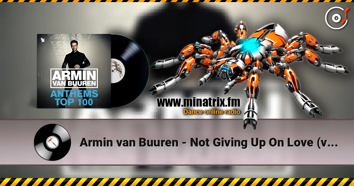 Armin van Buuren - Not Giving Up On Love (vs Sophie Ellis-Bextor) listen online in high quality | Minatrix.FM