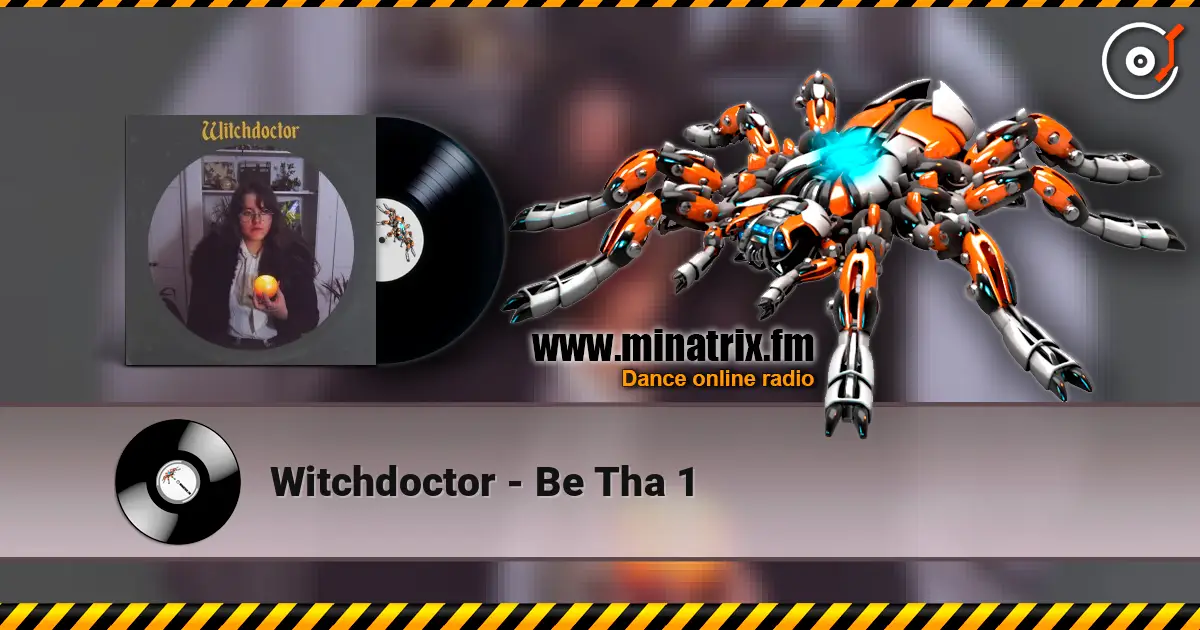 Witchdoctor - Be Tha 1 listen online in high quality | Minatrix.FM