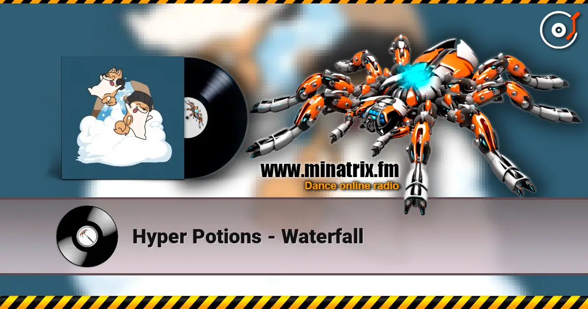 Hyper Potions - Waterfall listen online in high quality | Minatrix.FM