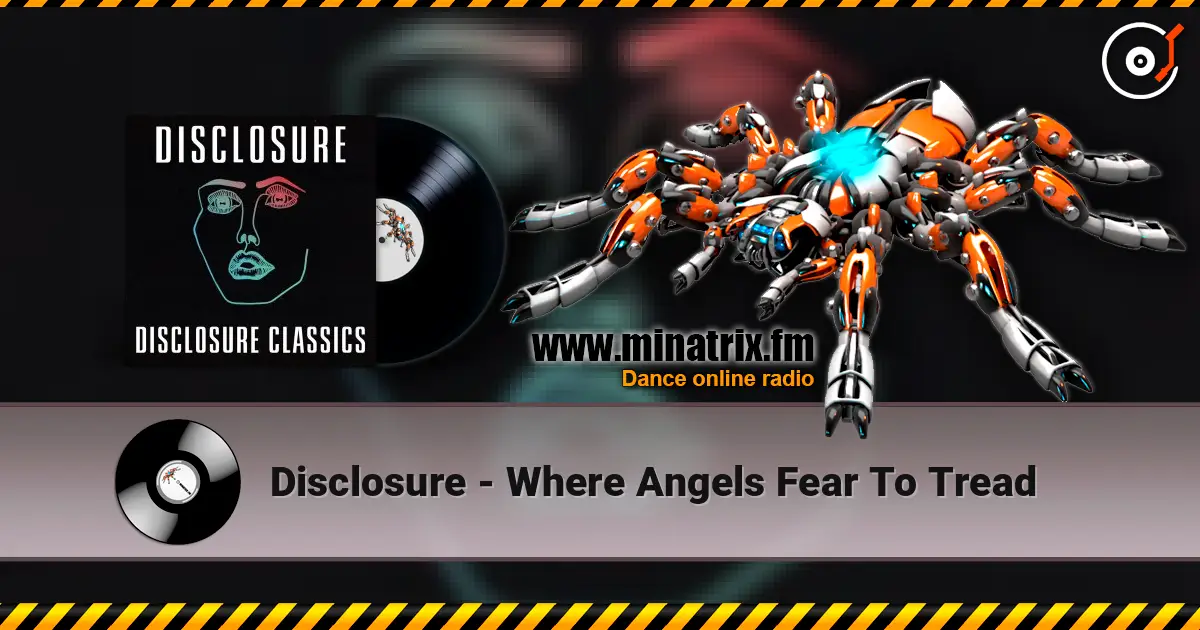 Disclosure - Where Angels Fear To Tread listen online in high quality | Minatrix.FM