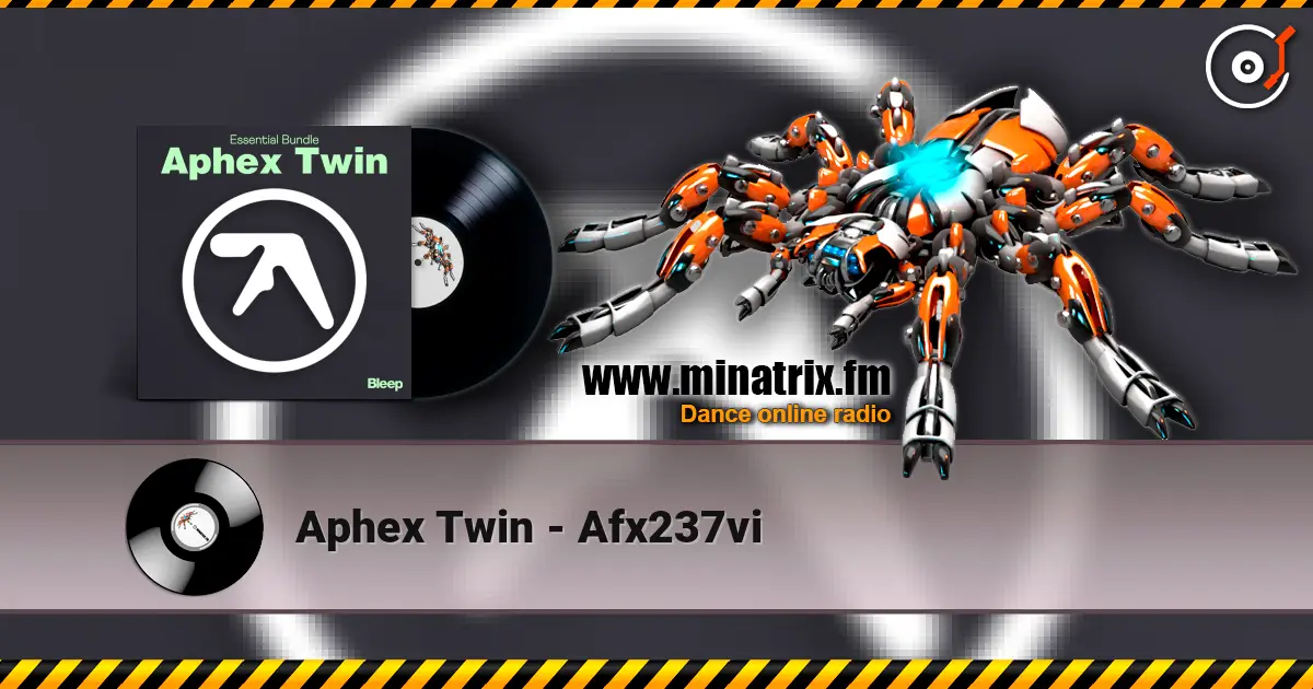 Aphex Twin - Afx237vi listen online in high quality | Minatrix.FM
