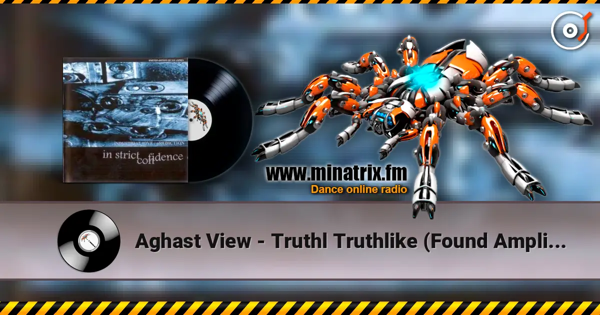Aghast View - Truthl Truthlike (Found Amplitude Mix By In Strict Confidence) listen online in high quality | Minatrix.FM
