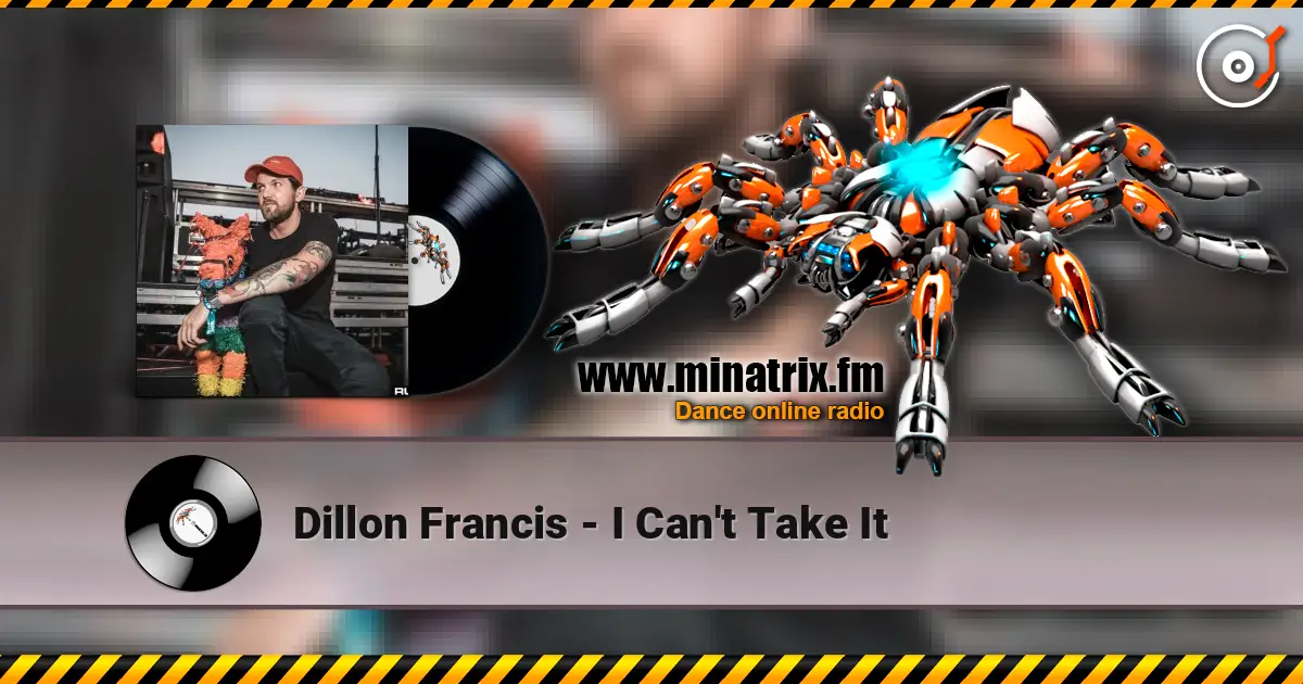 Dillon Francis - I Can't Take It listen online in high quality | Minatrix.FM