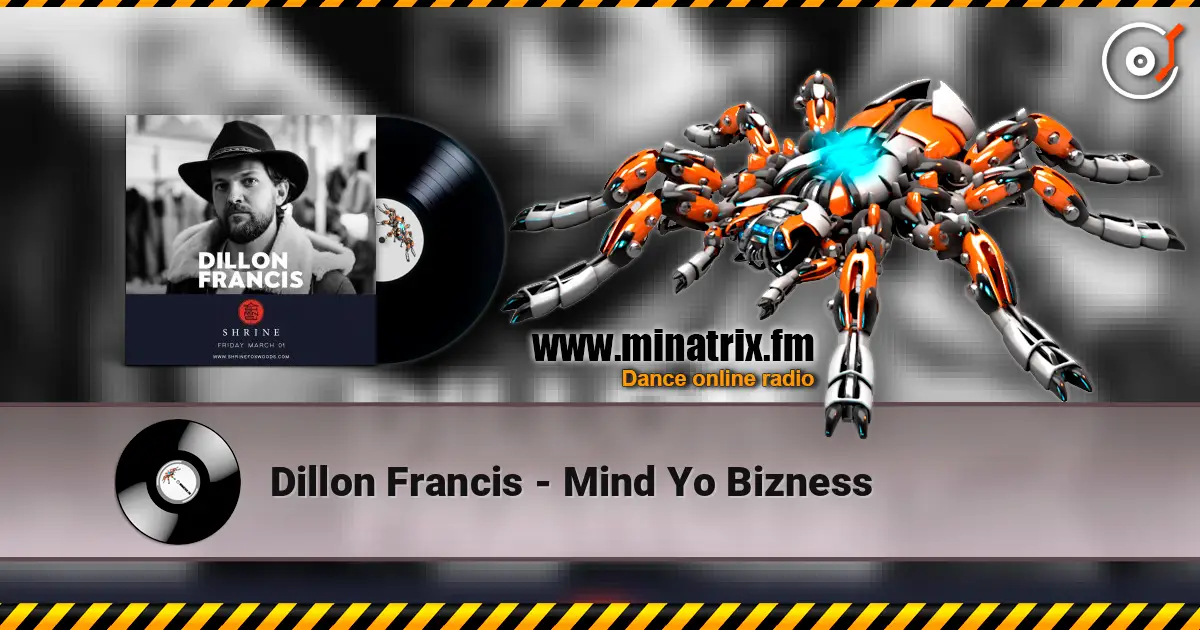 Dillon Francis - Mind Yo Bizness listen online in high quality | Minatrix.FM