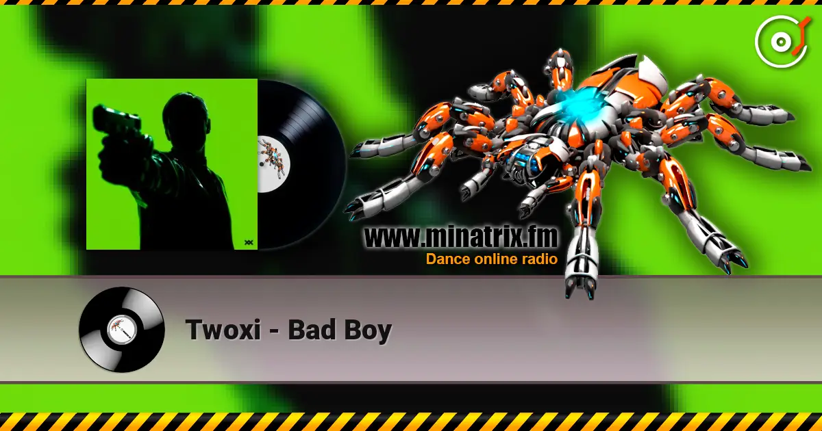 Twoxi - Bad Boy listen online in high quality | Minatrix.FM
