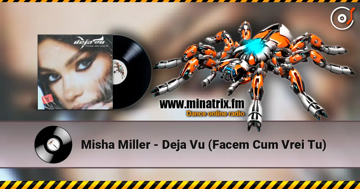 Misha Miller - Deja Vu (Facem Cum Vrei Tu) listen online in high quality | Minatrix.FM