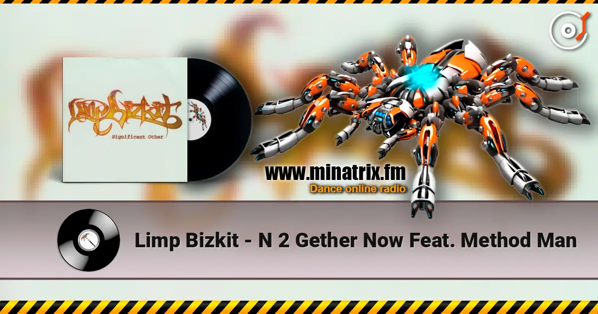 Limp Bizkit - N 2 Gether Now Feat. Method Man listen online in high quality | Minatrix.FM