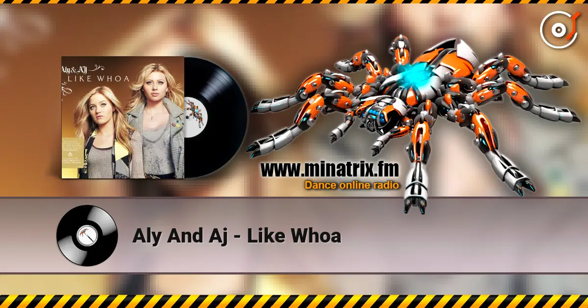 Aly And Aj - Like Whoa listen online in high quality | Minatrix.FM