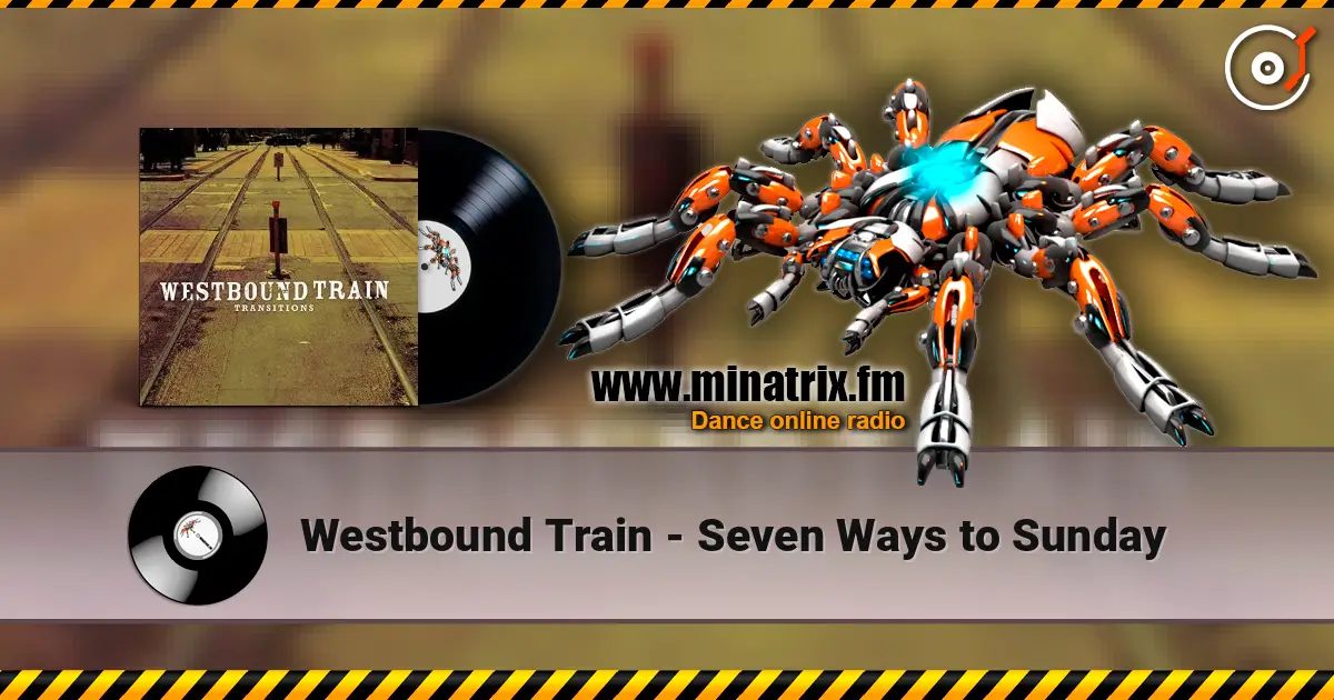 Westbound Train - Seven Ways to Sunday listen online in high quality | Minatrix.FM