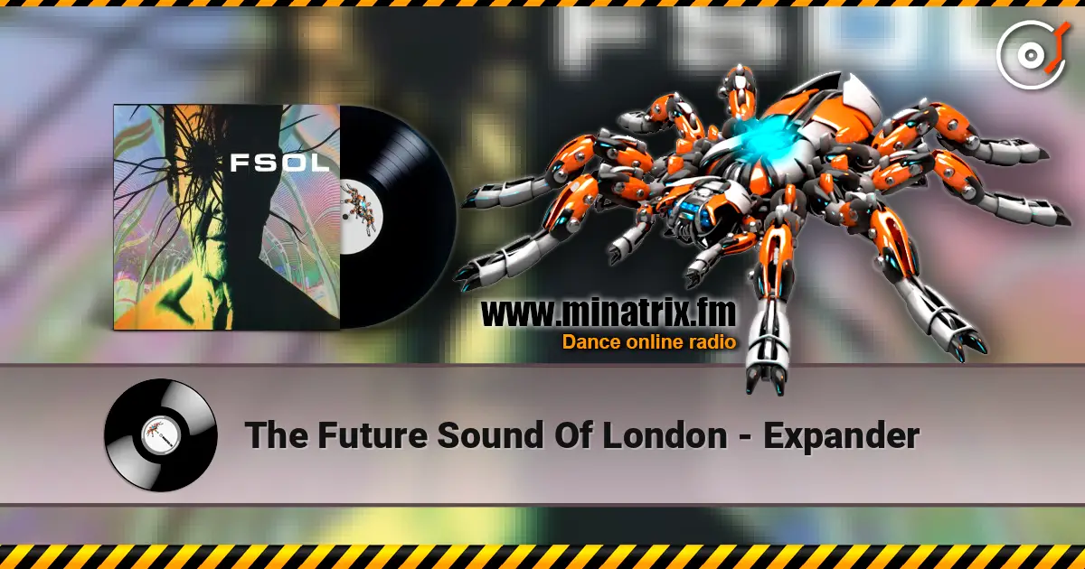 The Future Sound Of London - Expander listen online in high quality | Minatrix.FM