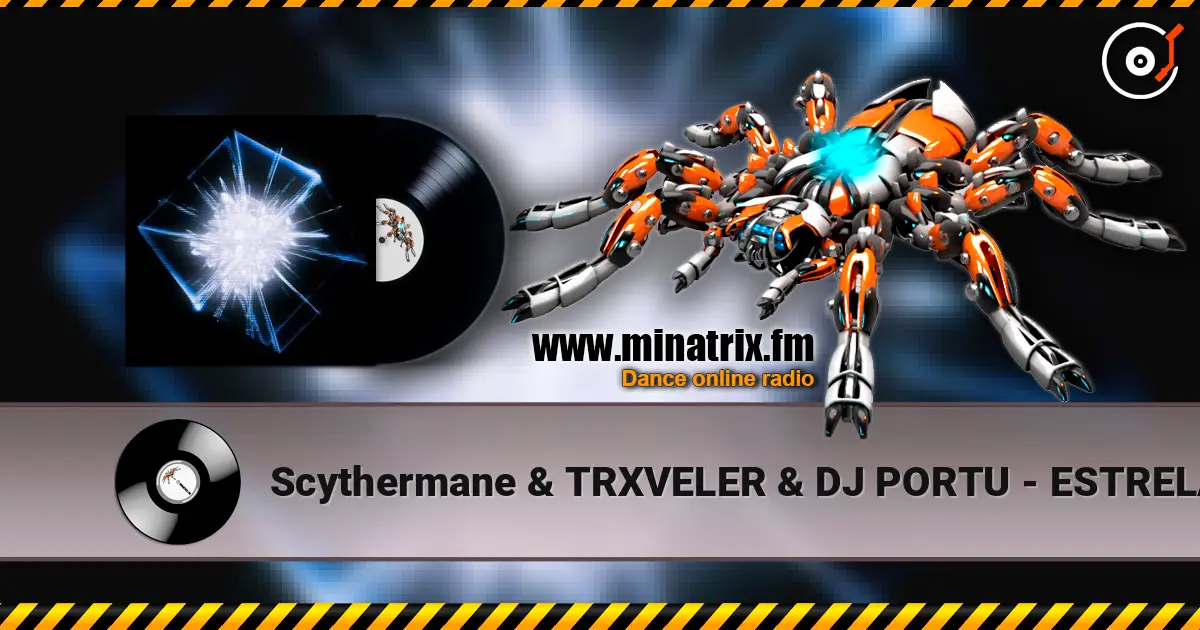Scythermane & TRXVELER & DJ PORTU - ESTRELA BAILANTE listen online in high quality | Minatrix.FM