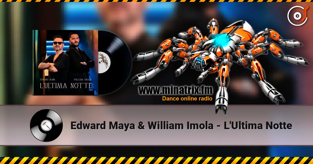 Edward Maya & William Imola - L'Ultima Notte listen online in high quality | Minatrix.FM