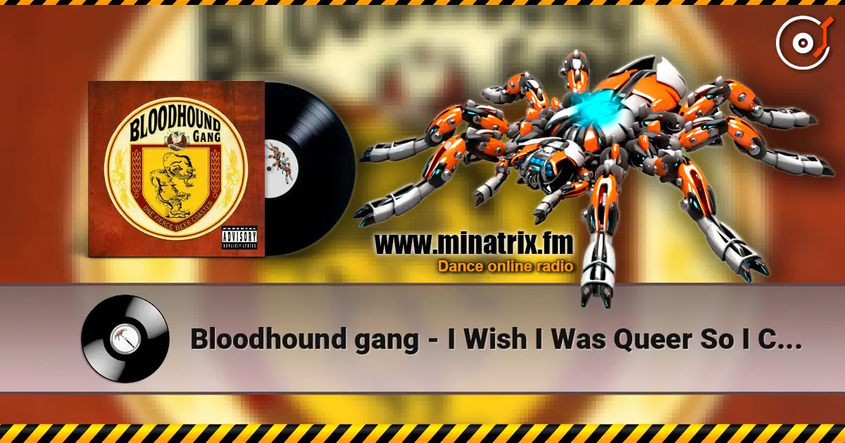 Bloodhound gang - I Wish I Was Queer So I Could Get Chicks listen online in high quality | Minatrix.FM