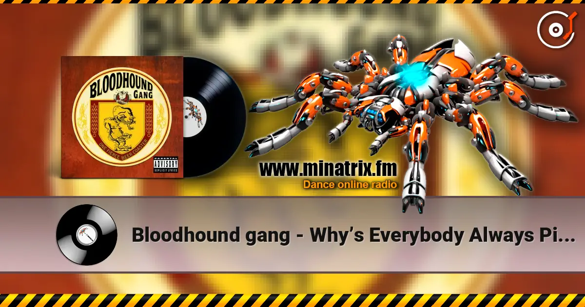 Bloodhound gang - Why’s Everybody Always Pickin' On Me listen online in high quality | Minatrix.FM