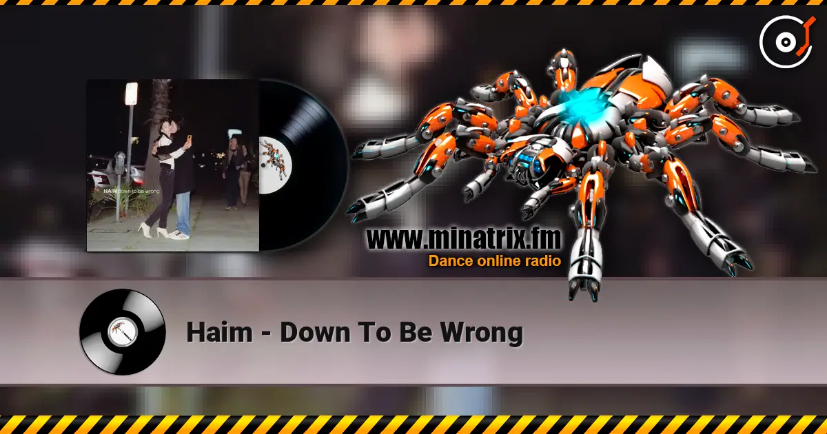 Haim - Down To Be Wrong listen online in high quality | Minatrix.FM