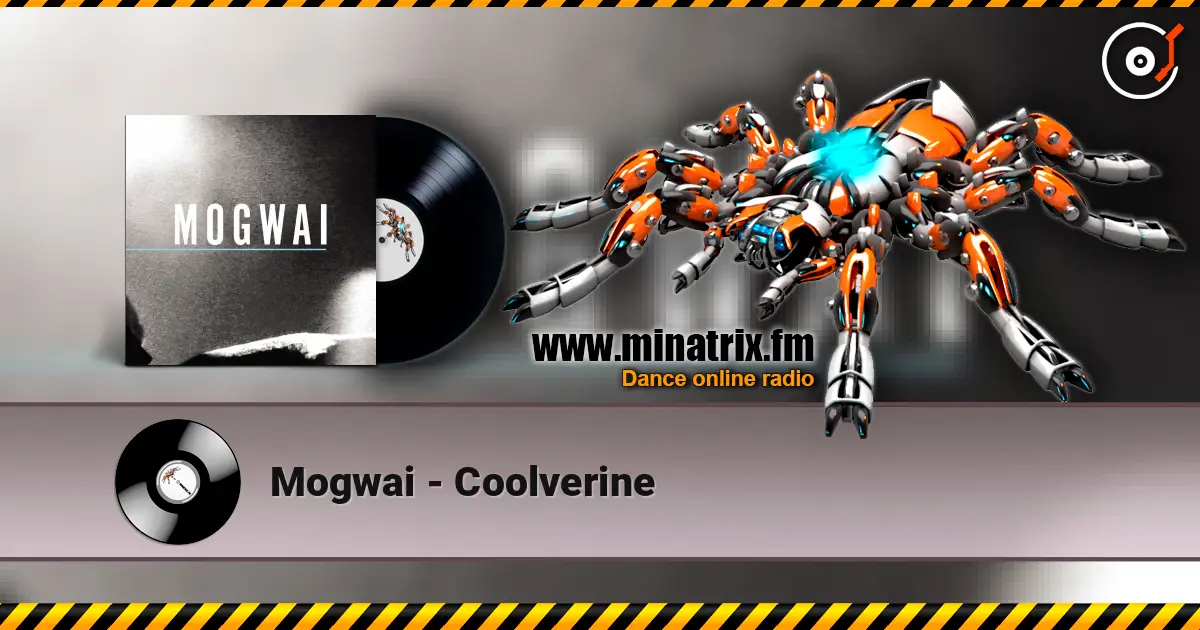 Mogwai - Coolverine listen online in high quality | Minatrix.FM