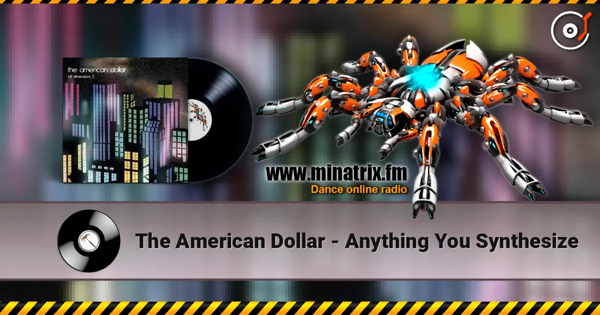 The American Dollar - Anything You Synthesize listen online in high quality | Minatrix.FM