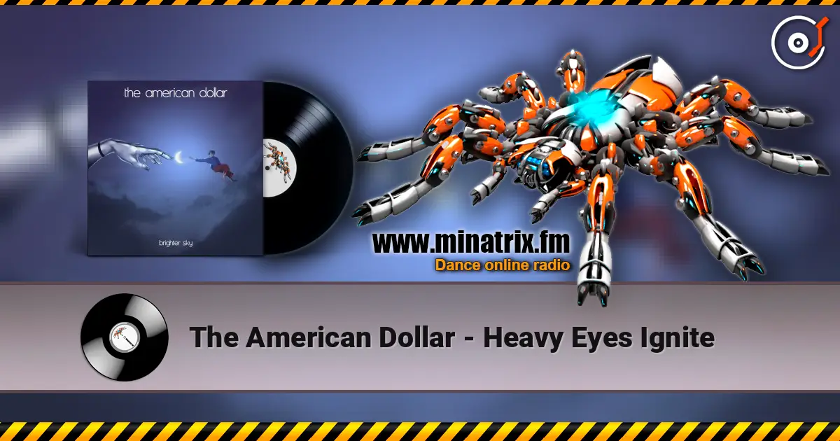 The American Dollar - Heavy Eyes Ignite listen online in high quality | Minatrix.FM