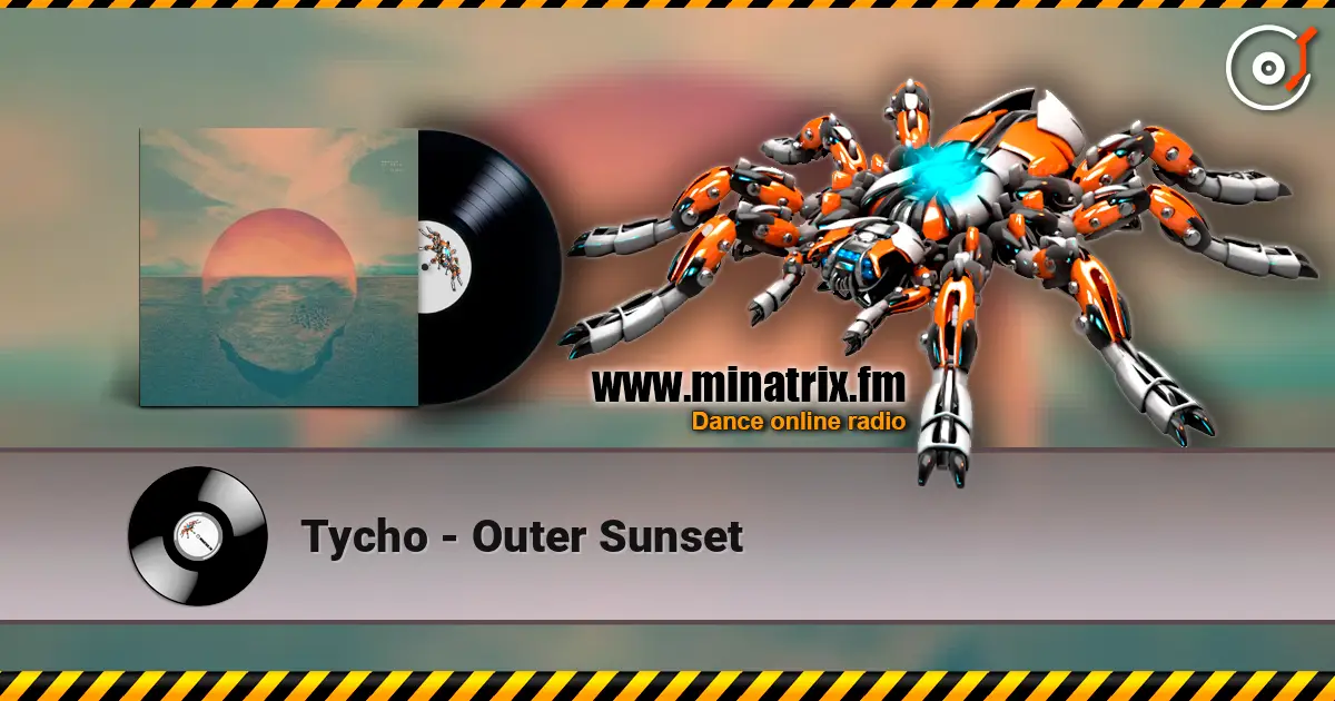 Tycho - Outer Sunset listen online in high quality | Minatrix.FM