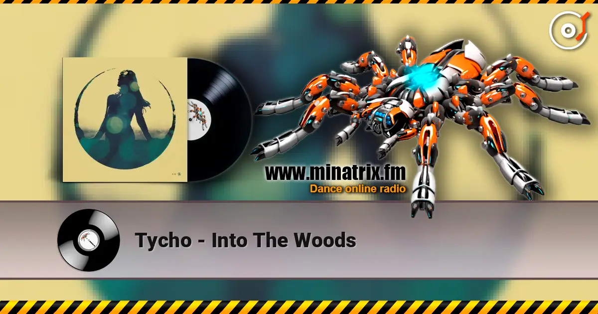 Tycho - Into The Woods listen online in high quality | Minatrix.FM