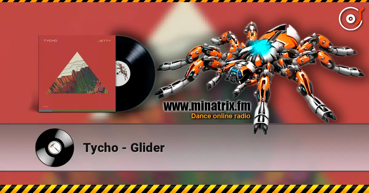 Tycho - Glider listen online in high quality | Minatrix.FM