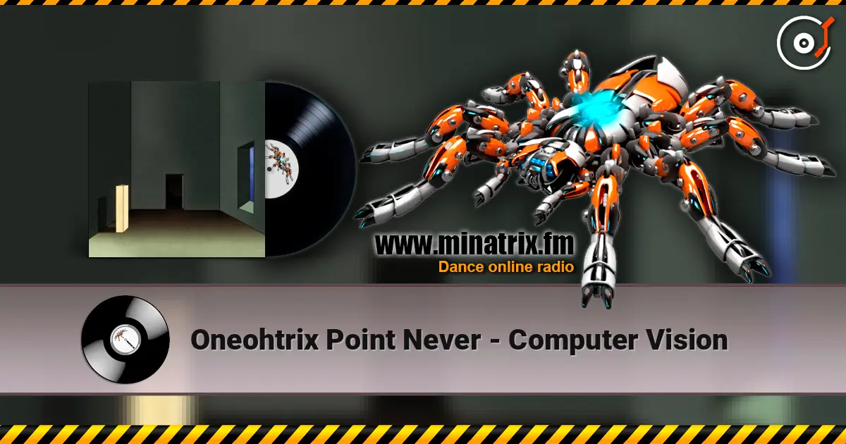 Oneohtrix Point Never - Computer Vision listen online in high quality | Minatrix.FM