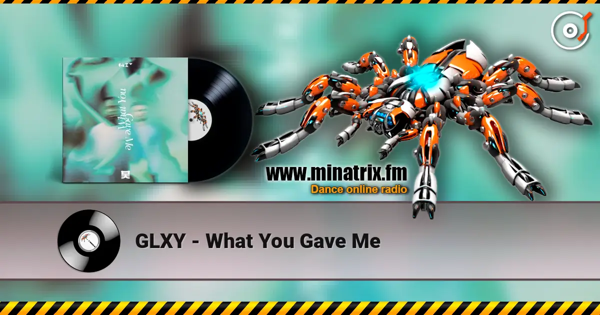 GLXY - What You Gave Me listen online in high quality | Minatrix.FM