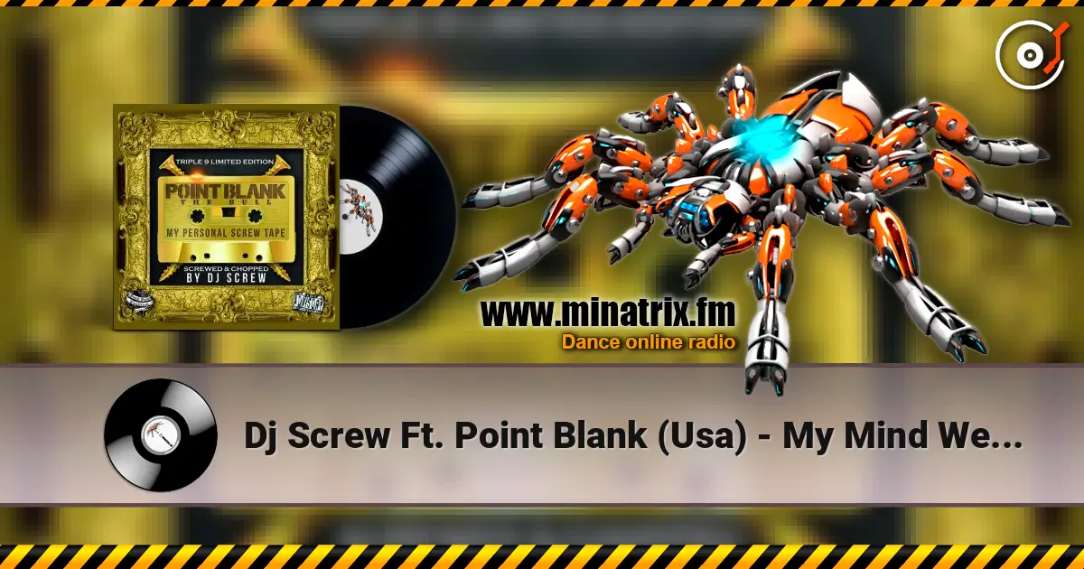 Dj Screw Ft. Point Blank (Usa) - My Mind Went Blank (Screw Mix) listen online in high quality | Minatrix.FM
