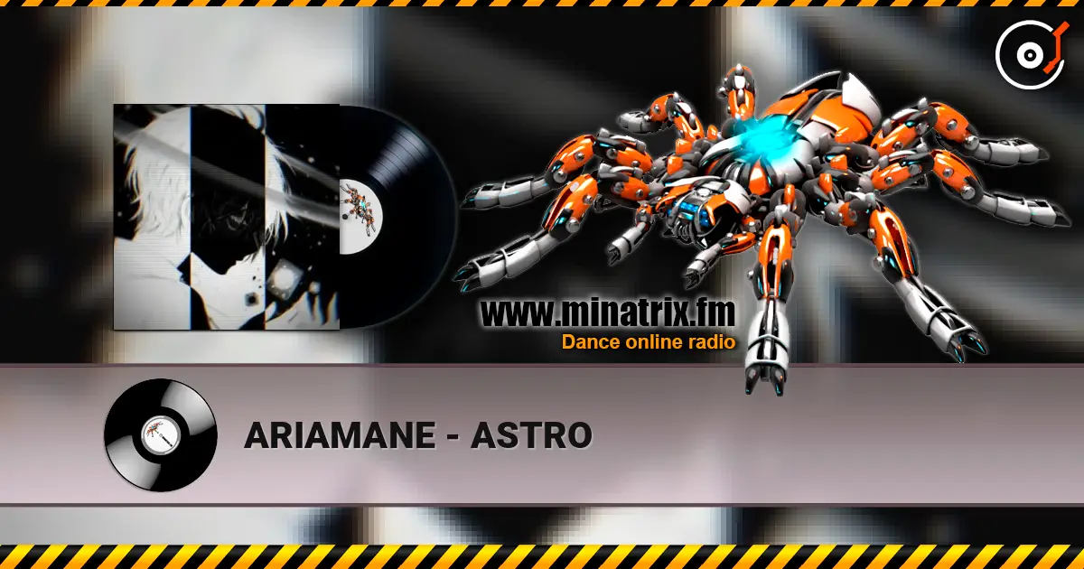 ARIAMANE - ASTRO listen online in high quality | Minatrix.FM