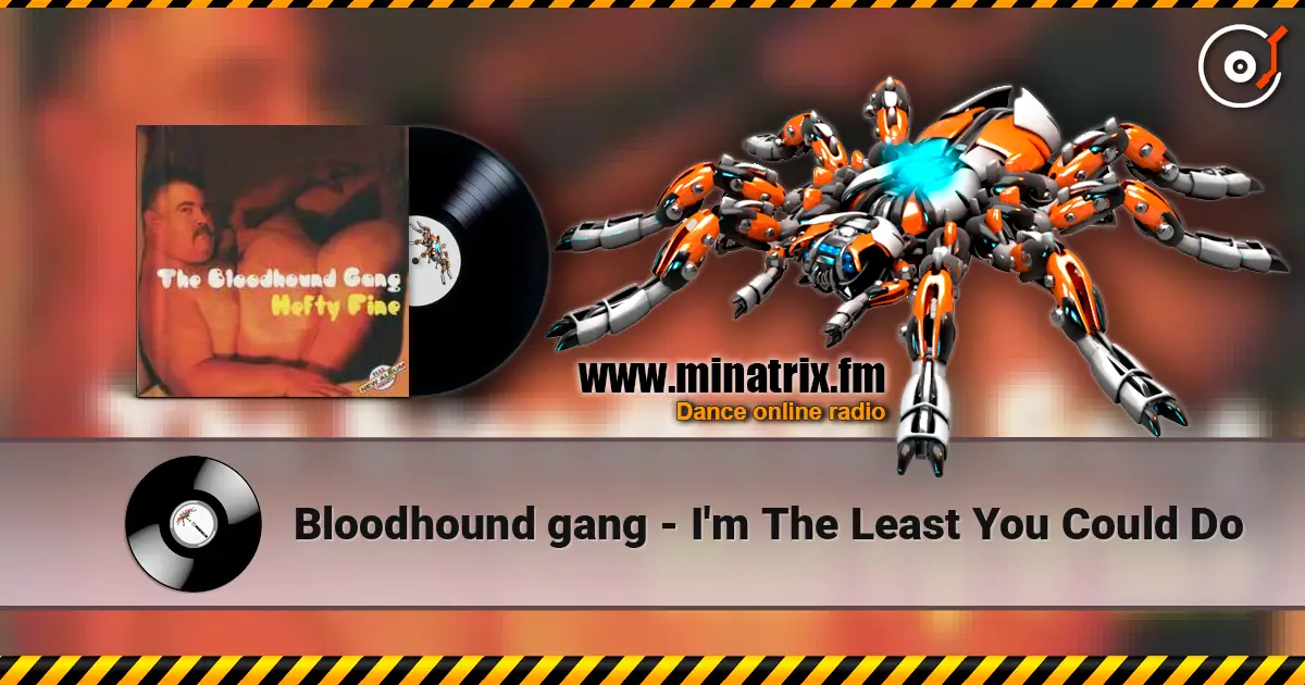 Bloodhound gang - I'm The Least You Could Do listen online in high quality | Minatrix.FM