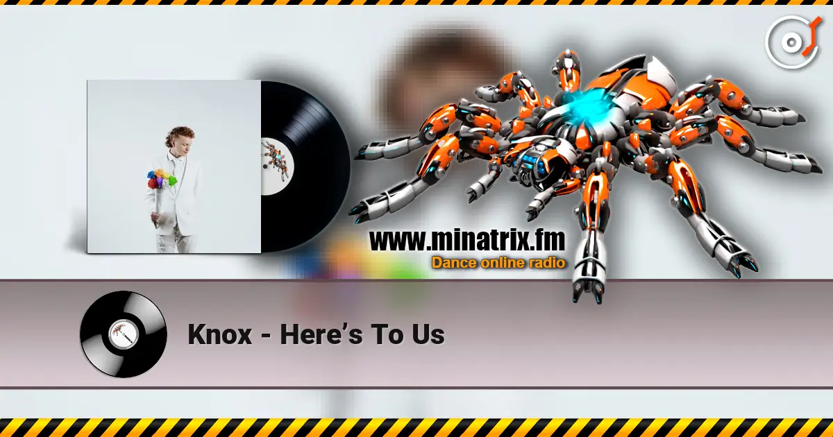 Knox - Here’s To Us listen online in high quality | Minatrix.FM