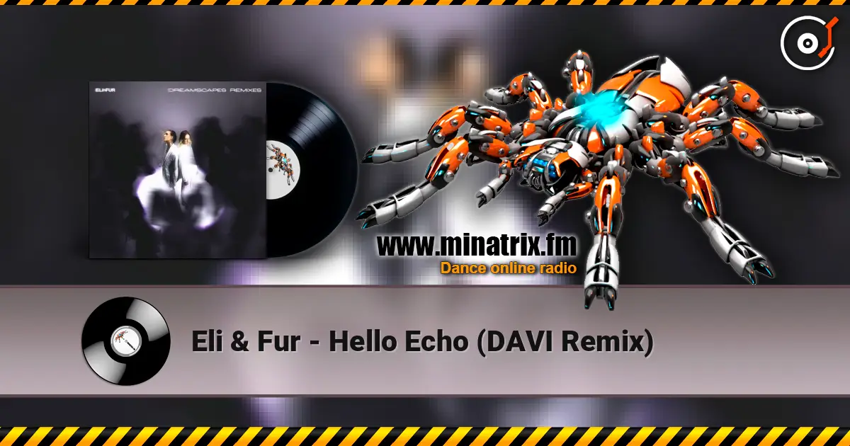 Eli & Fur - Hello Echo (DAVI Remix) listen online in high quality | Minatrix.FM