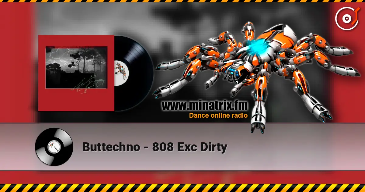 Buttechno - 808 Exc Dirty listen online in high quality | Minatrix.FM