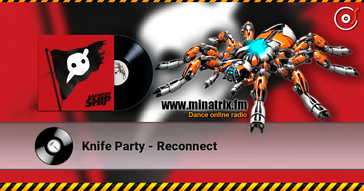 Knife Party - Reconnect listen online in high quality | Minatrix.FM