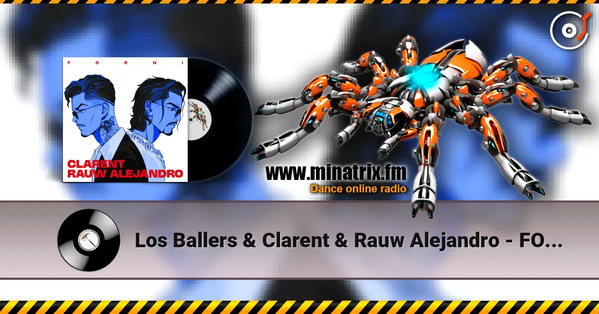 Los Ballers & Clarent & Rauw Alejandro - FORNI listen online in high quality | Minatrix.FM