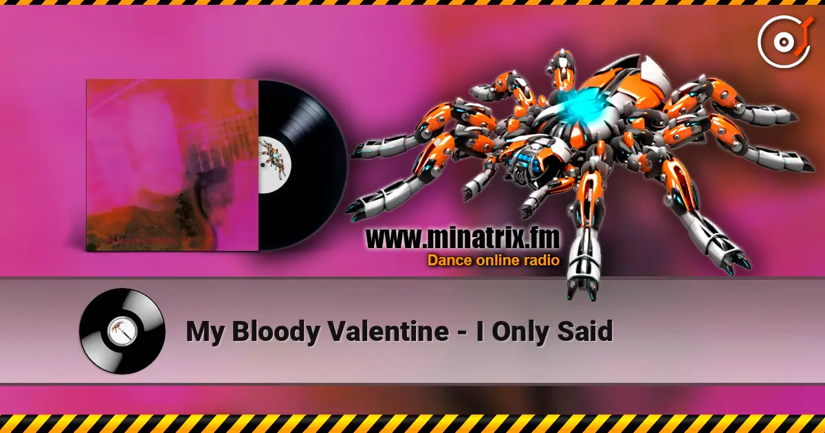 My Bloody Valentine - I Only Said listen online in high quality | Minatrix.FM