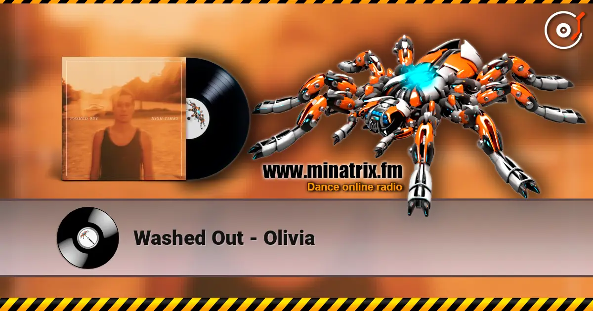 Washed Out - Olivia listen online in high quality | Minatrix.FM