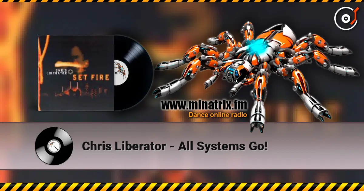 Chris Liberator - All Systems Go! listen online in high quality | Minatrix.FM
