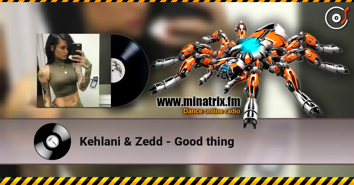 Kehlani & Zedd - Good thing listen online in high quality | Minatrix.FM
