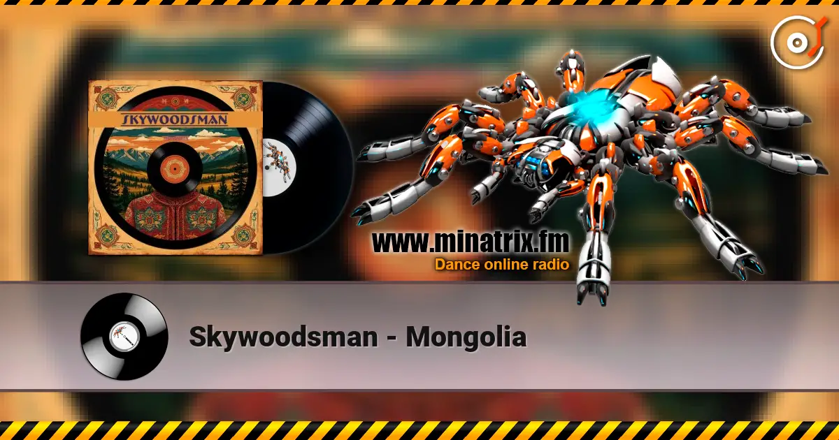 Skywoodsman - Mongolia listen online in high quality | Minatrix.FM