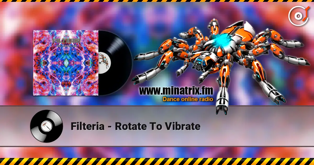 Filteria - Rotate To Vibrate listen online in high quality | Minatrix.FM