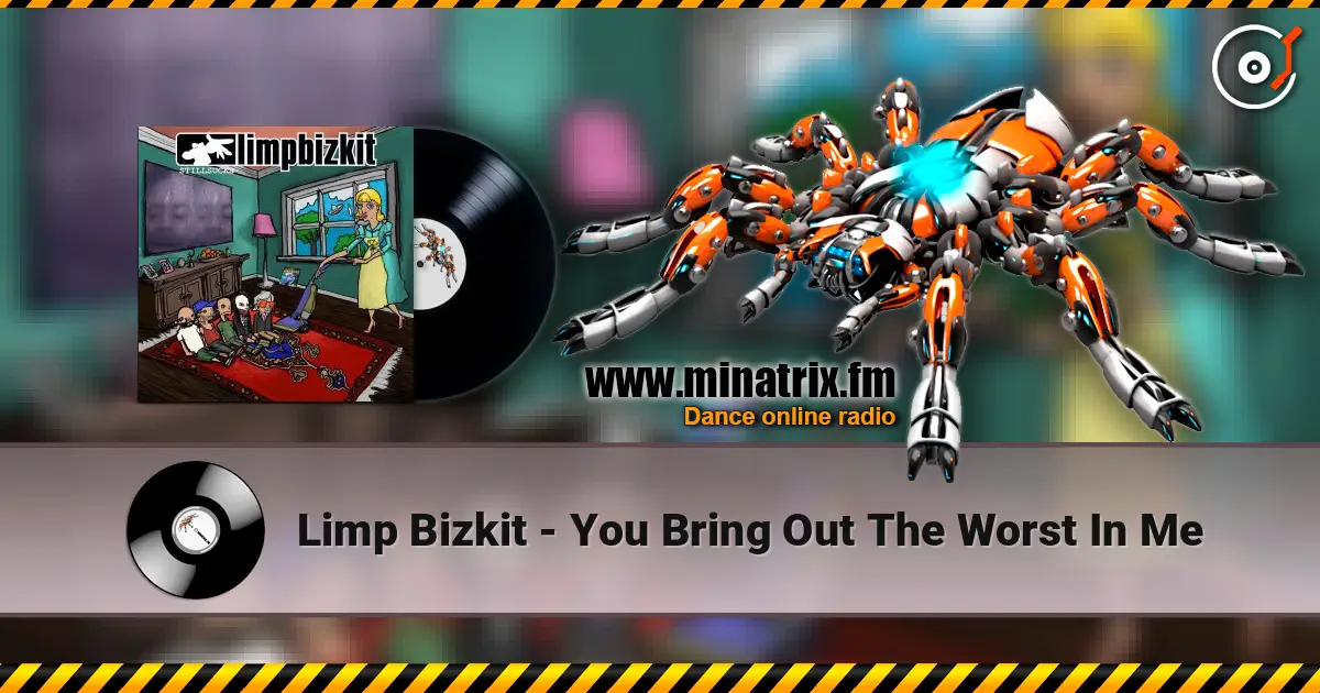 Limp Bizkit - You Bring Out The Worst In Me listen online in high quality | Minatrix.FM